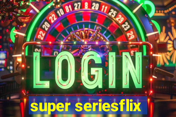 super seriesflix